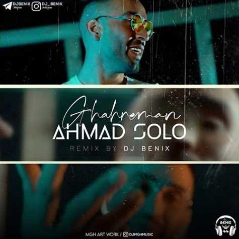 ahmad solo ghahreman dj benix remix 2023 08 09 21 00