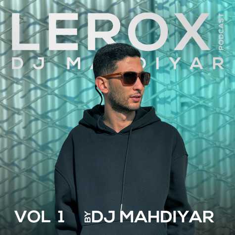 dj mahdiyar lerox podcast 1 2024 03 11 14 58