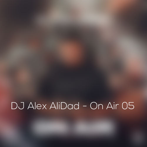 dj alex alidad podcast on air 05 2024 05 27 19 08