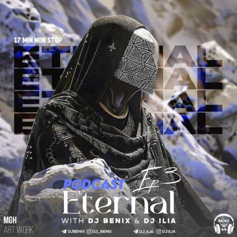dj benix dj ilia podcast eternal e03 2024 06 25 11 58