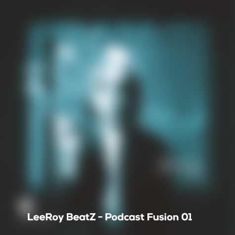 leeroy beatz podcast fusion 01 2024 07 13 21 07