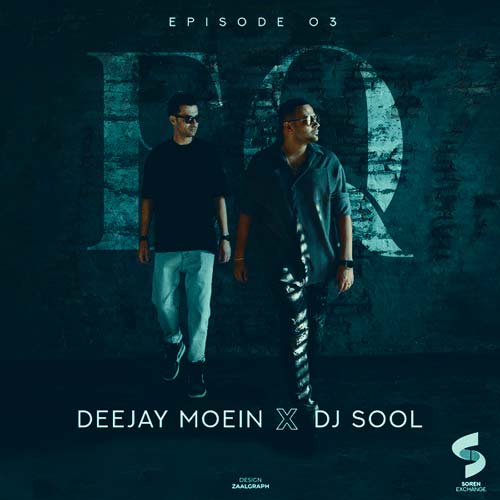 deejay moein x dj sool podcast eq 03 2024 08 05 04 00