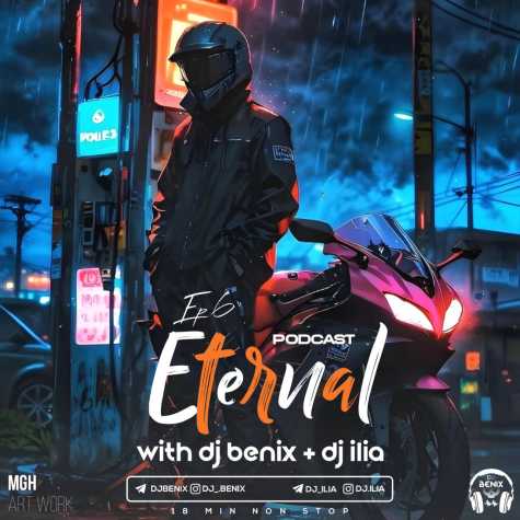 dj benix dj ilia podcast eternal episod 06 2024 09 11 17 48