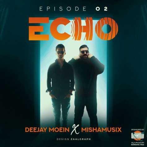 deejay moein ft mishamusix podcast echo 02 2024 11 13 17 57