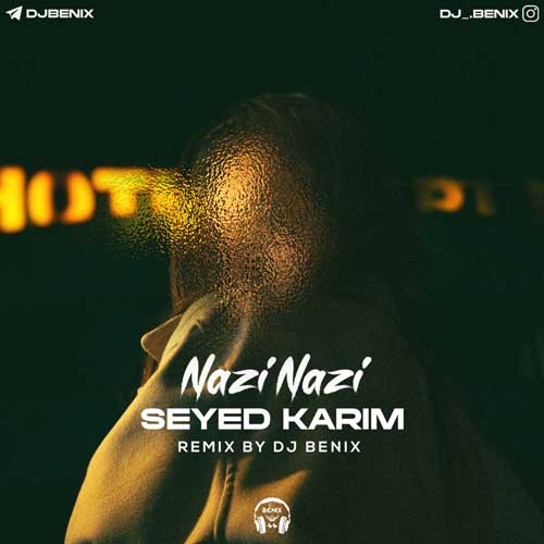 seyd karim nazi nazi dj benix remix 2025 01 09 09 36