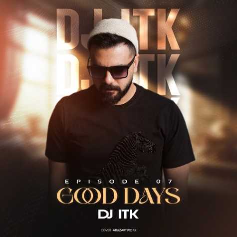 dj itk good days 7 2025 03 11 10 36