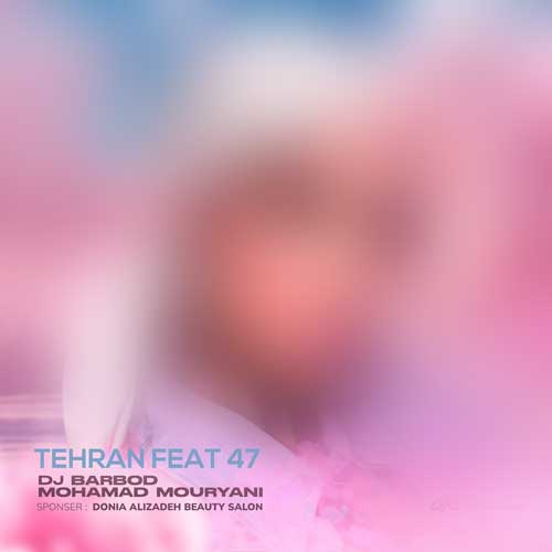 dj barbod ft mohamad mouryani tehran feat 47 2025 09 28 10 00