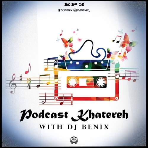 dj benix podcast khatereh 03 2025 10 05 15 00