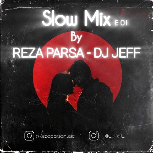 dj jeff ft reza parsa slow mix e 01 2025 10 06 18 30