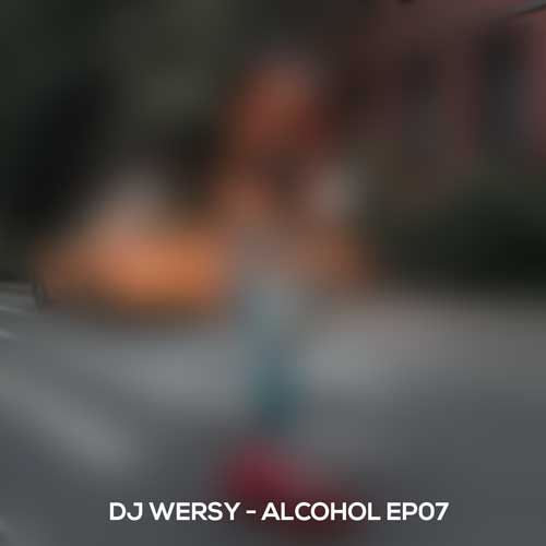 dj wersy alcohol ep07 2025 10 07 17 30