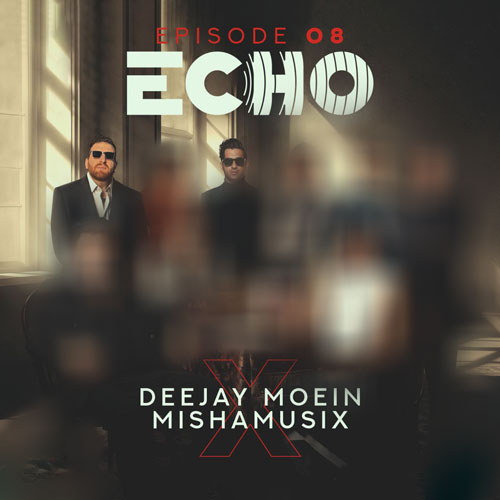 deejay moein x mishamusix echo 08 2025 11 19 17 00