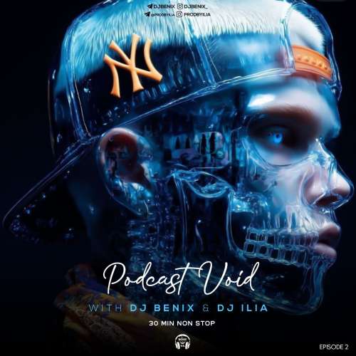 dj benix x dj ilia podcast void 02 2025 12 17 18 30