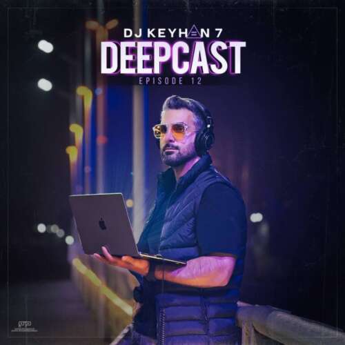 dj keyhan 07 deepcast 12 remix 2026 07 12 23 14
