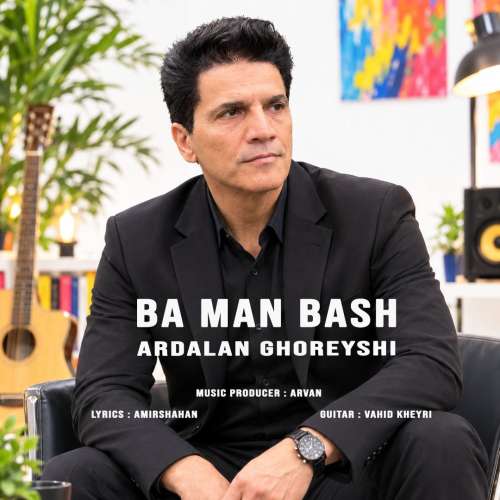 ardalan ghoreyshi ba man bash 2026 10 16 12 00